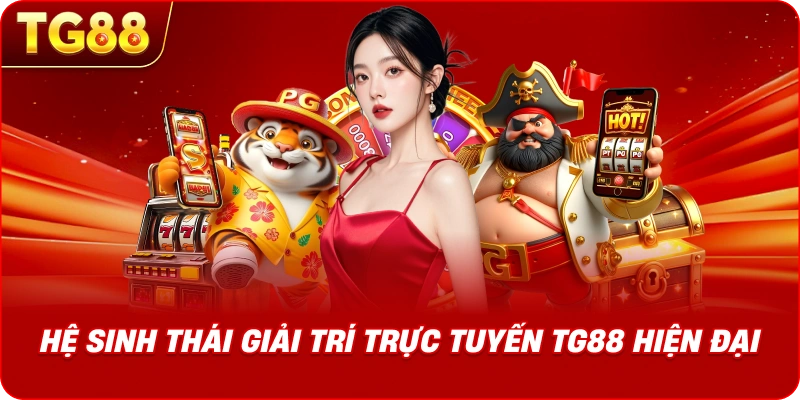 he-sinh-thai-giai-tri-tg88